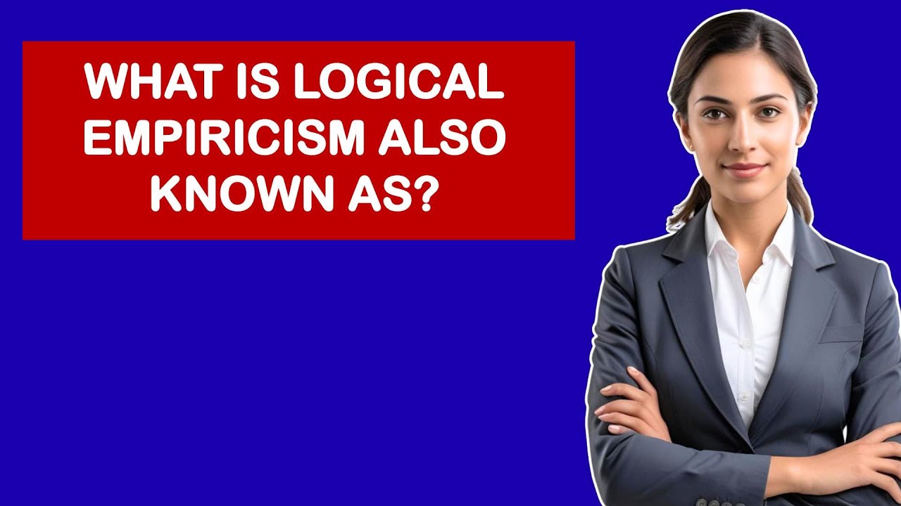 Как еще называют логический эмпиризм?