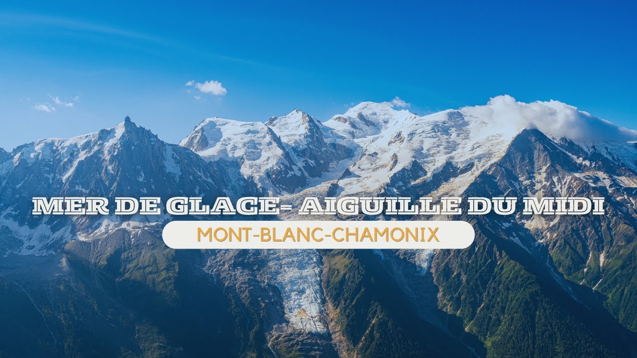 Mer De glace - Aiguille du Midi   4K