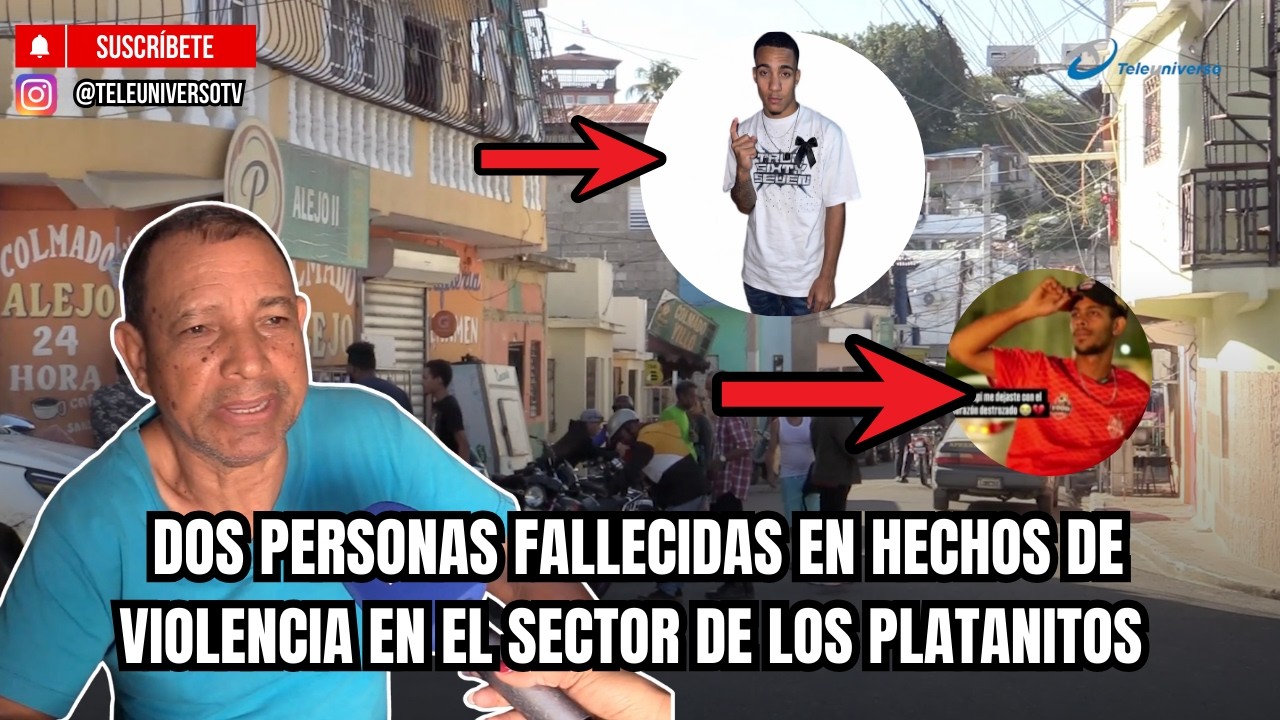 DOS PERSONAS FALLECIDAS EN HECHOS DE VIOLENCIA EN EL SECTOR DE LOS PLATANITOS