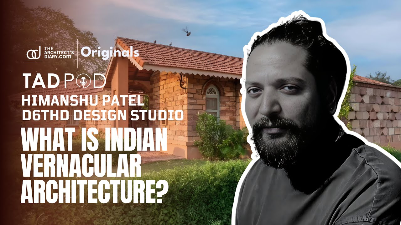 D6thD- What is Indian Vernacular Architecture? All About common sense| With Himanshu Patel | TADPod