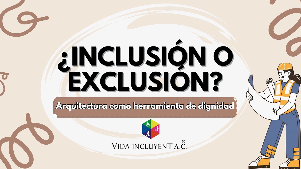 Arquitectura: ¿Inclusión o exclusión?| El diseño como herramienta de dignidad.