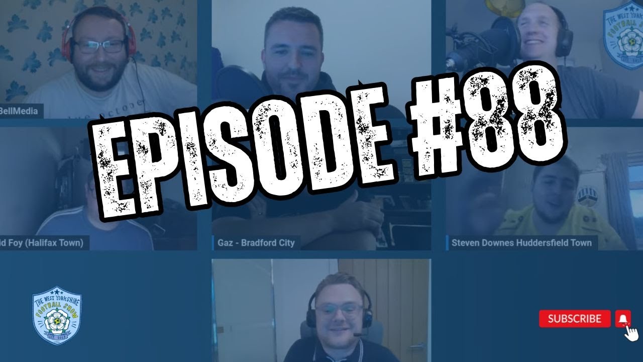 Ep 88: BANTAMS WIN AT TANGERINES! TERRIERS LET EXETER GET AWAY WITH A POINT! LEEDS DERBY DAY DRAW!