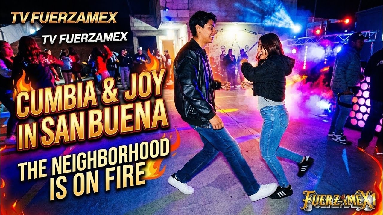 Cumbia and joy in San BuenaThe neighborhood is on fire 🔥