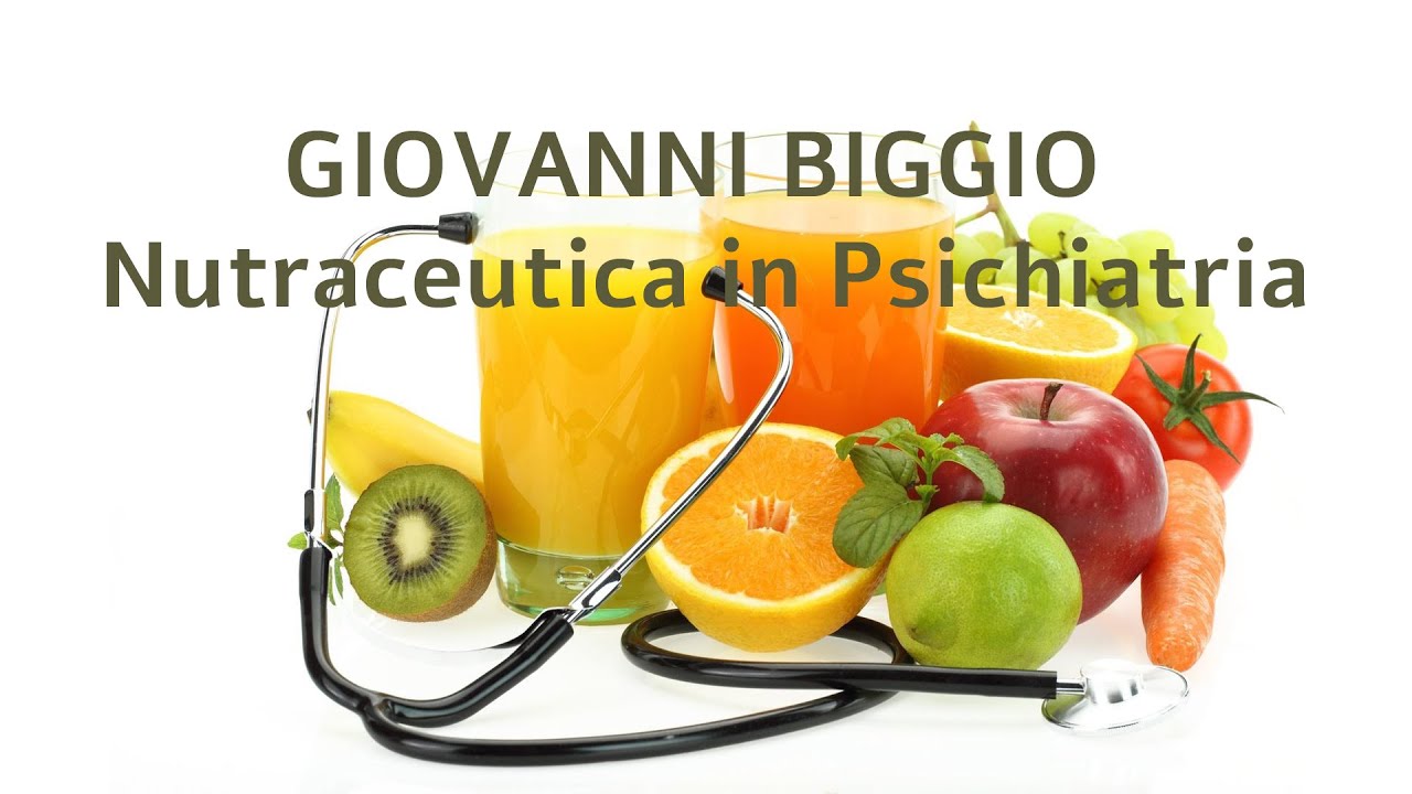 GIOVANNI BIGGIO Nutraceutica in psichiatria