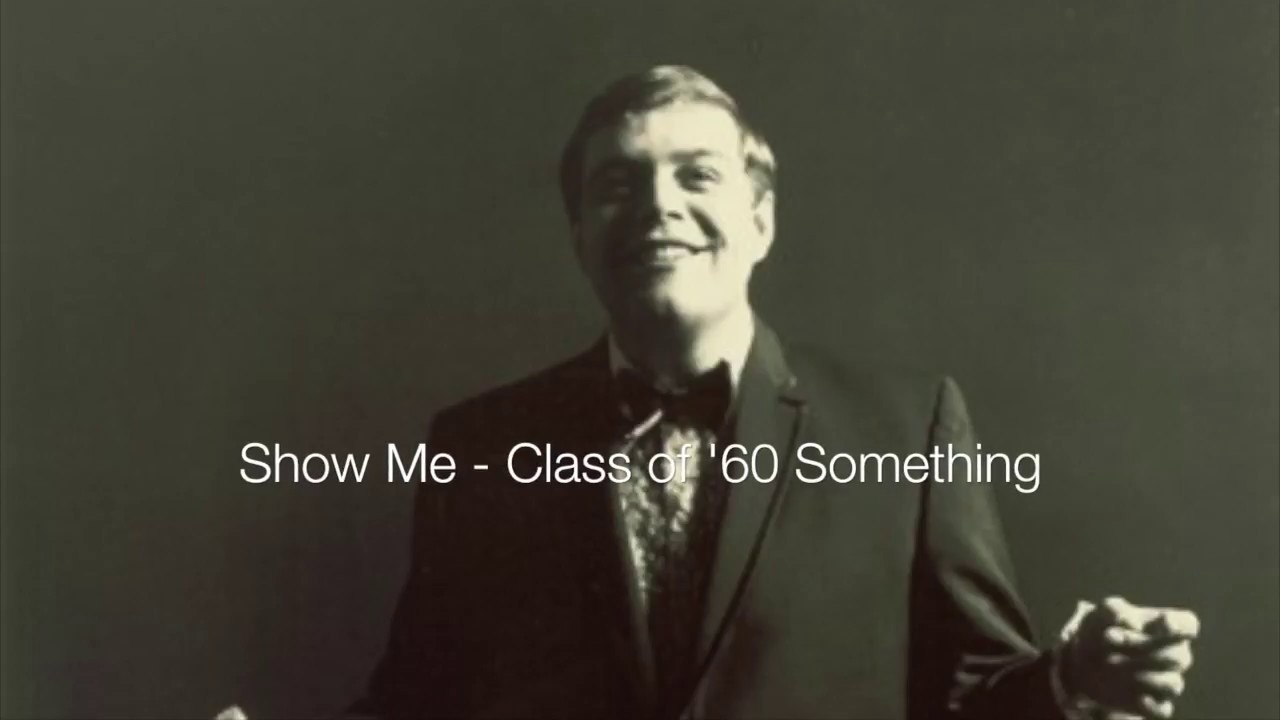 Show Me - Class of '60 Something