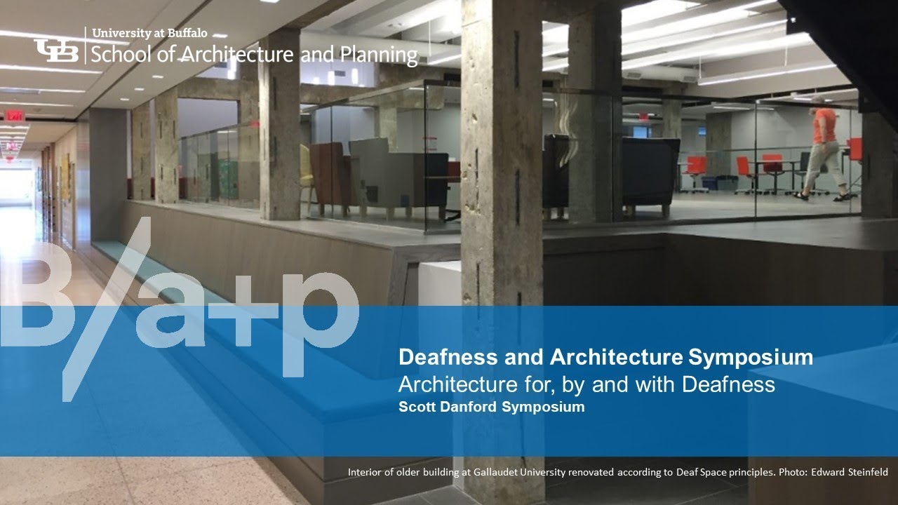 Deafness and Architecture Symposium  Architecture for, by, and with Deafness