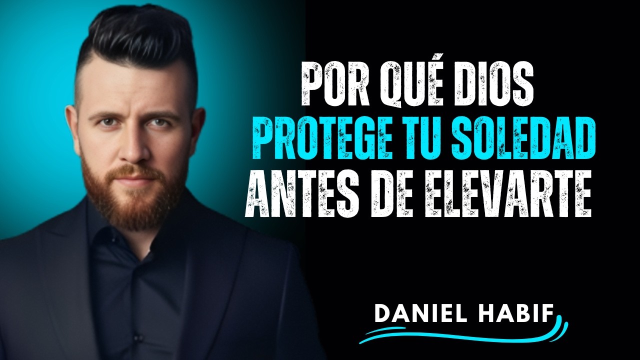 Por qué Dios protege tu soledad antes de elevarte a tu propósito más elevado | DANIEL HABIF