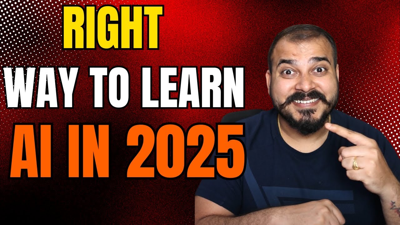 Right Way To Learn AI In 2025