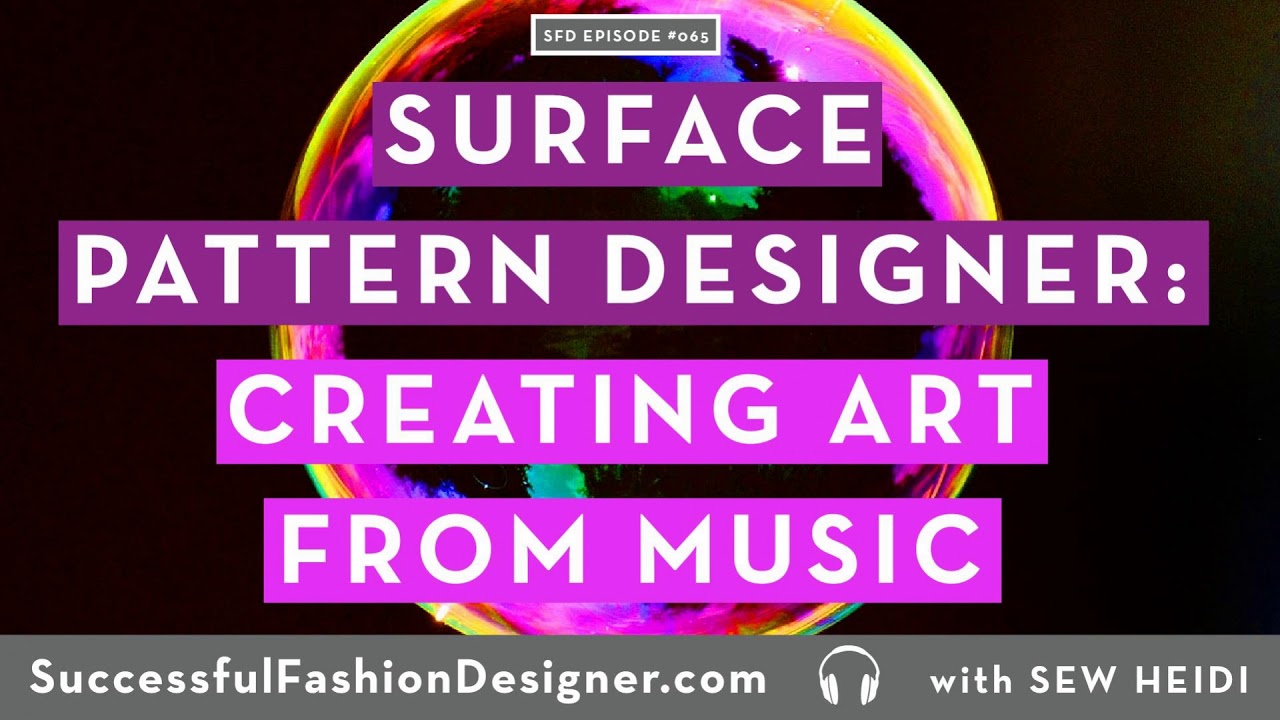 SFD065 How This Surface Pattern Designer Creates From Music