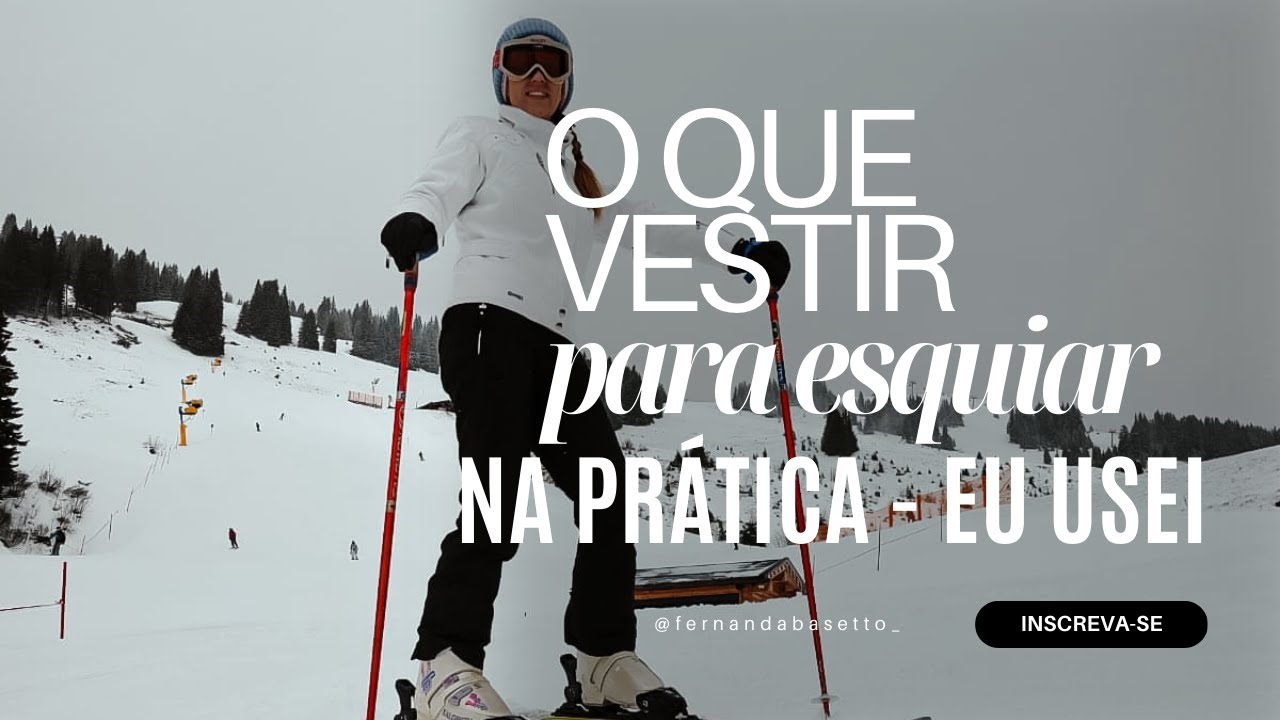 COMO SE VESTIR PARA ESQUIAR NA NEVE | ROUPAS PARA NEVE