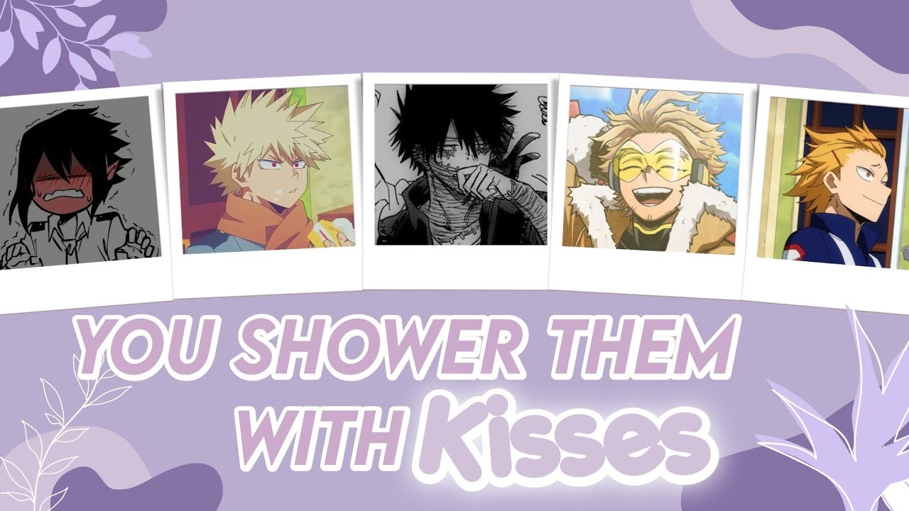 You Shower Them With Kisses
