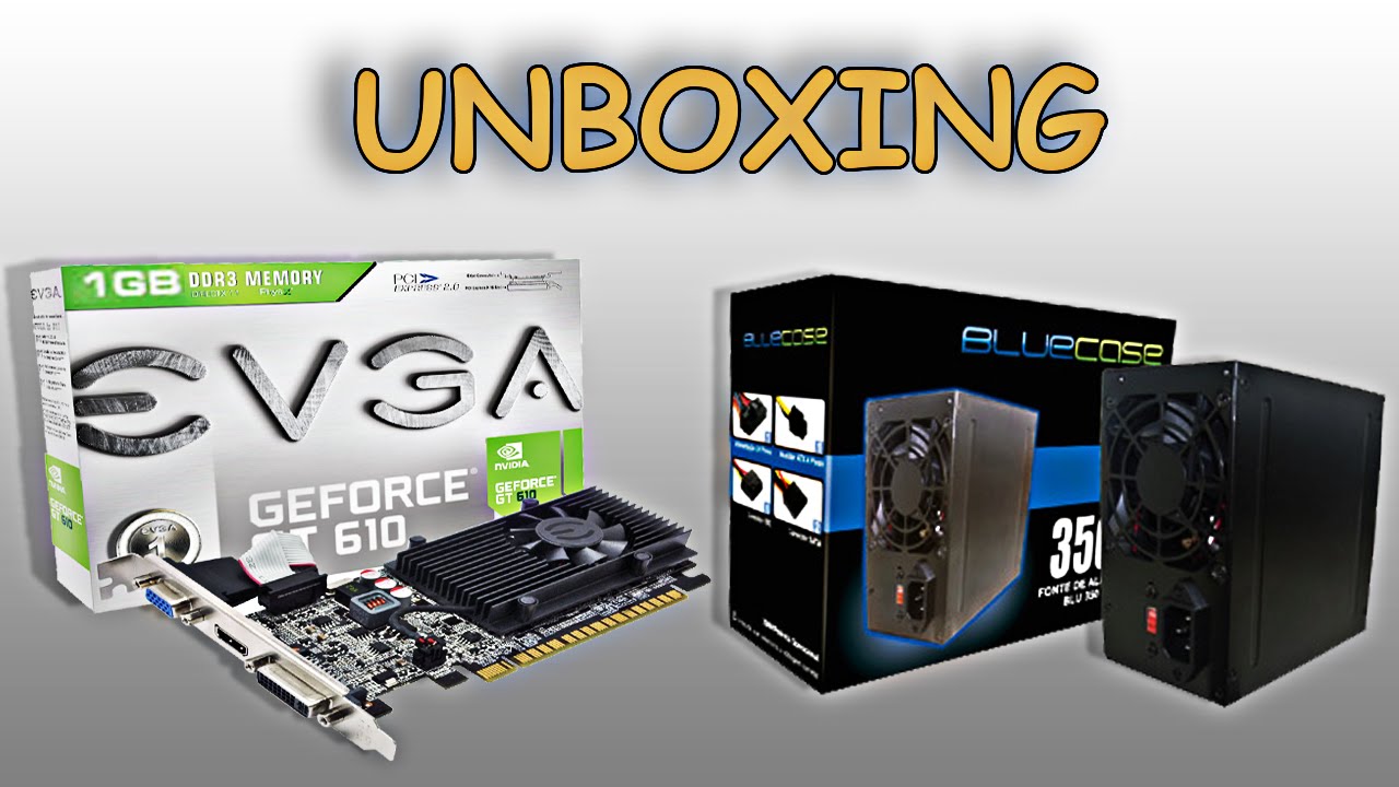 Unboxing GeForce GT 610 & Fonte BlueCase