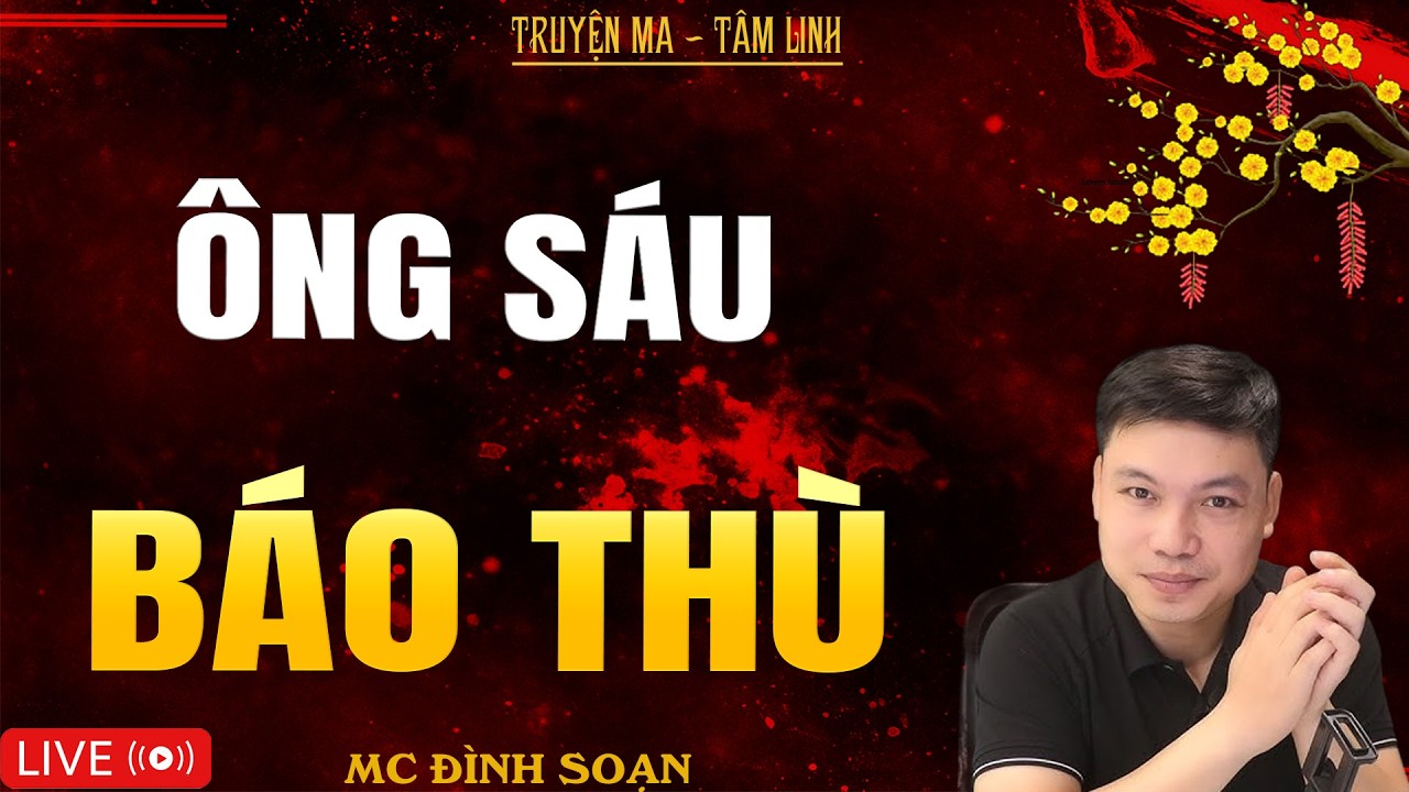 ÔNG SÁU BÁO THÙ | Truyện Ma Kinh Dị - Tuyển Tập Truyện Ma Đình Soạn Hay Nhất 2026