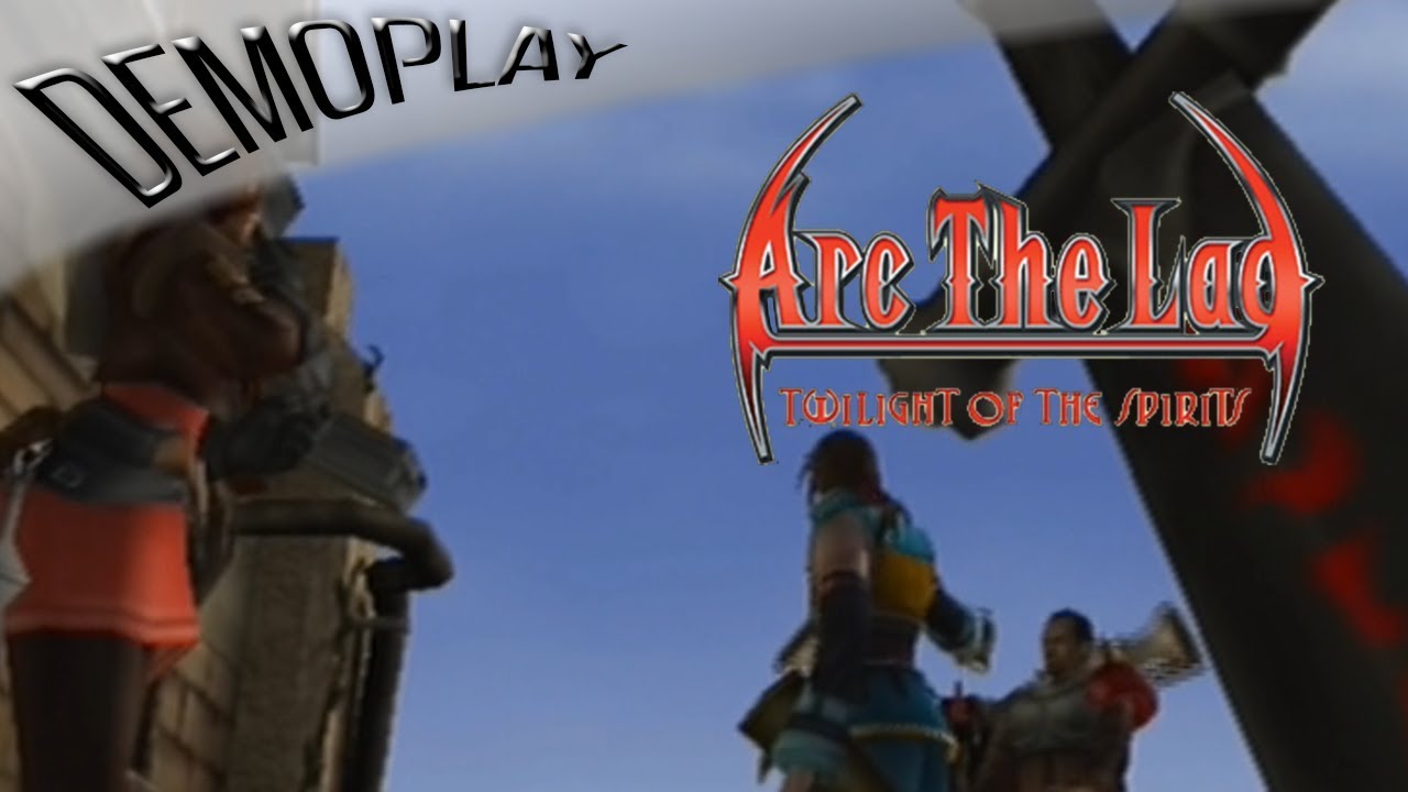 Demoplay: Arc The Lad: Twilight Of The Spirits