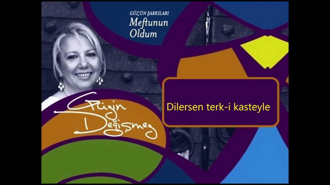 G&uuml;zin Değişmez Aman c&acirc;na beni şad et