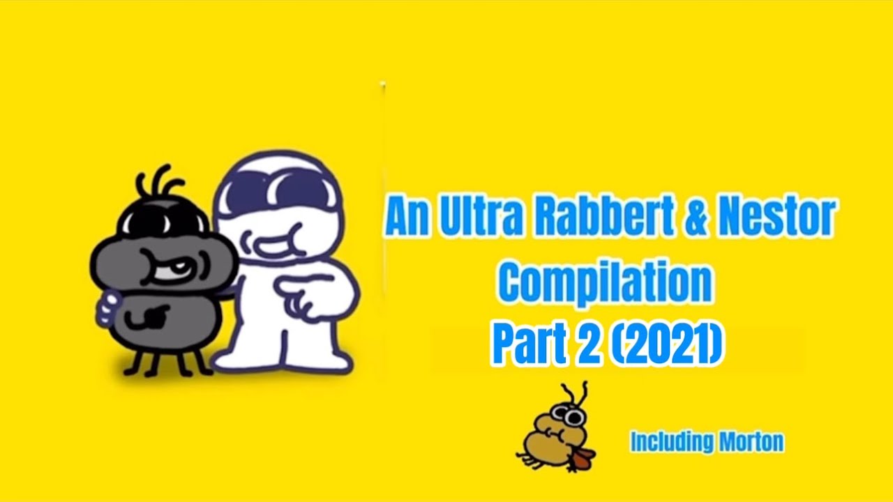 An Ultra Rabbert & Nestor Compilation Part 2 (2021)