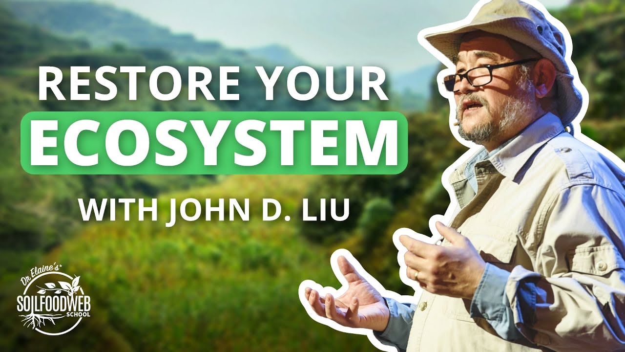 John D. Liu: Ecosystem Restoration Camps | Soil Food Web School