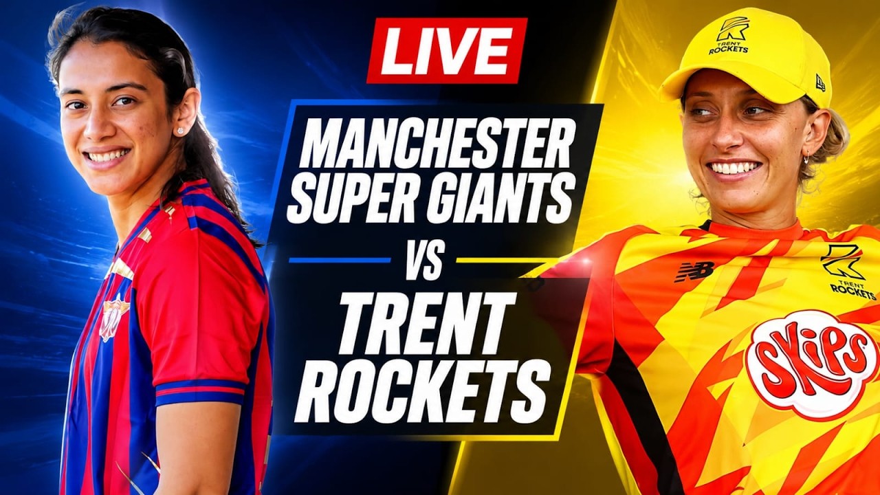 LIVE || Women's Hundred 2026: Manchester Super Giants vs Trent Rockets
