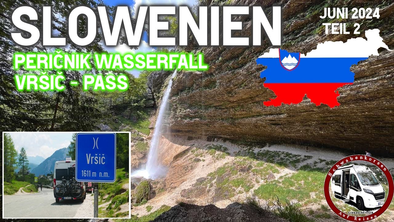Slowenien: Teil 2 - mit dem Wohnmobil zum Pericnik-Wasserfall und weiter über den Vrsic-Pass