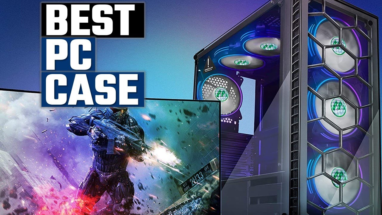 Best PC Case 2022 - For Gaming, High-Performance and Airflow