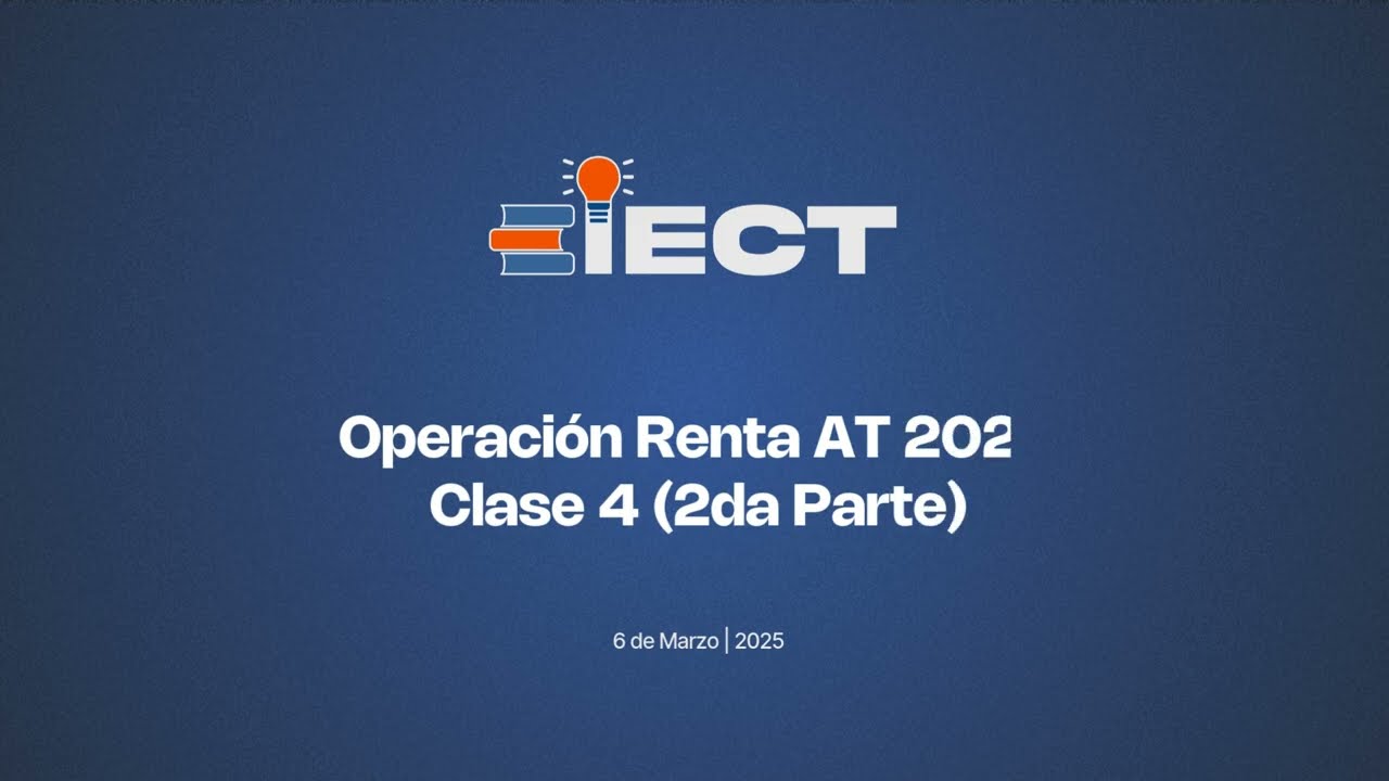 Operacion Renta AT 2025 Modulo IV - Segunda Parte