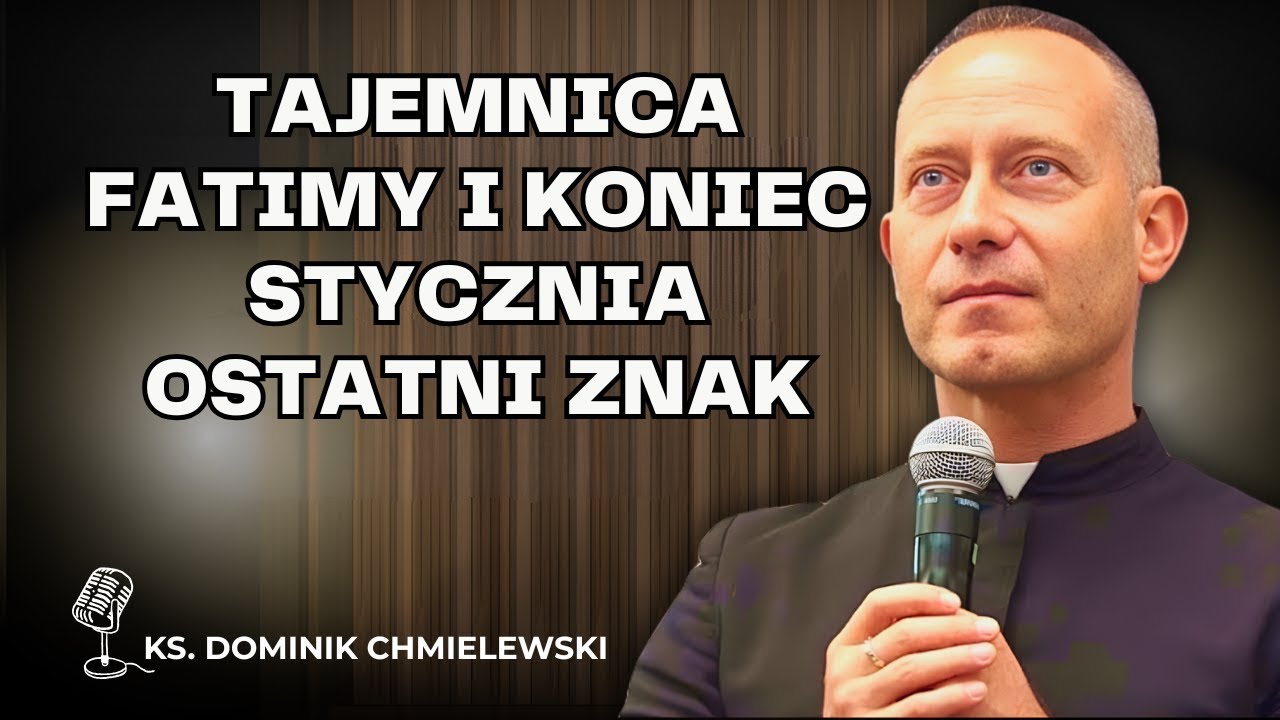 Dominik Chmielewski - Tajemnica Fatimy i koniec stycznia: ostatni znak