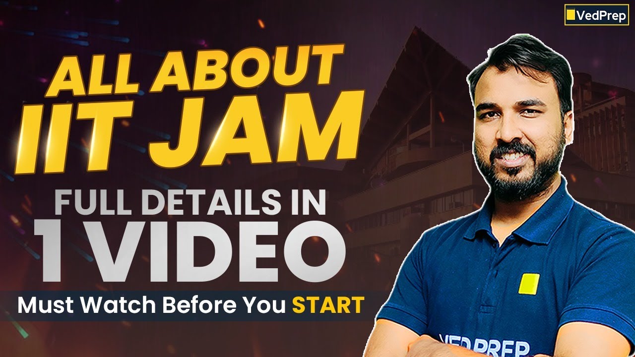 IIT JAM Full Guide | All Details in 1 Video | Must Watch Before You Begin | VedPrep Chem Academy