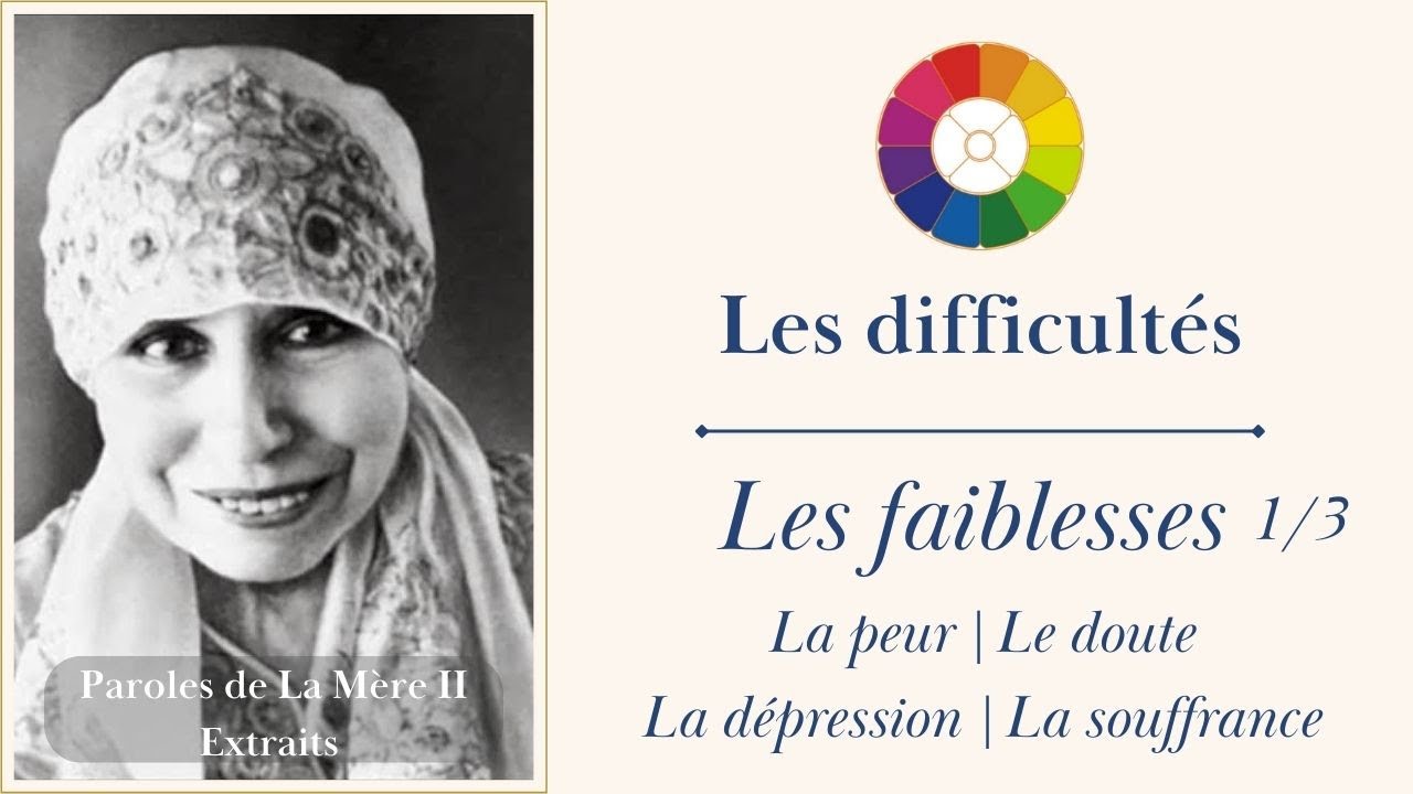 Les faiblesses 1/3 : la peur, le doute, la dépression, la souffrance - Paroles de la Mère II