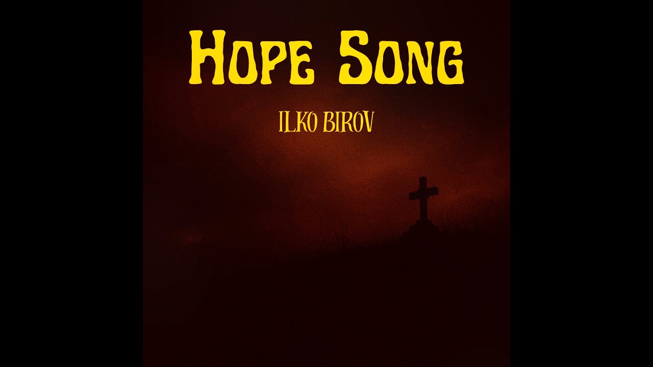 Ilko Birov - Hope Song