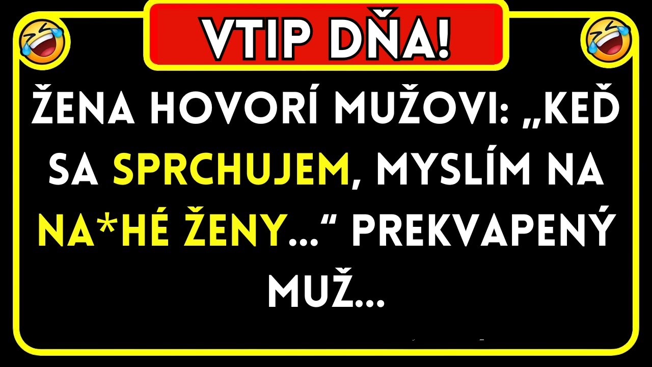 🤣 Vtipy Dňa! &bdquo;Keď sa sprchujem, mysl&iacute;m na... NAJLEP&Scaron;&Iacute; VTIP DŇA!