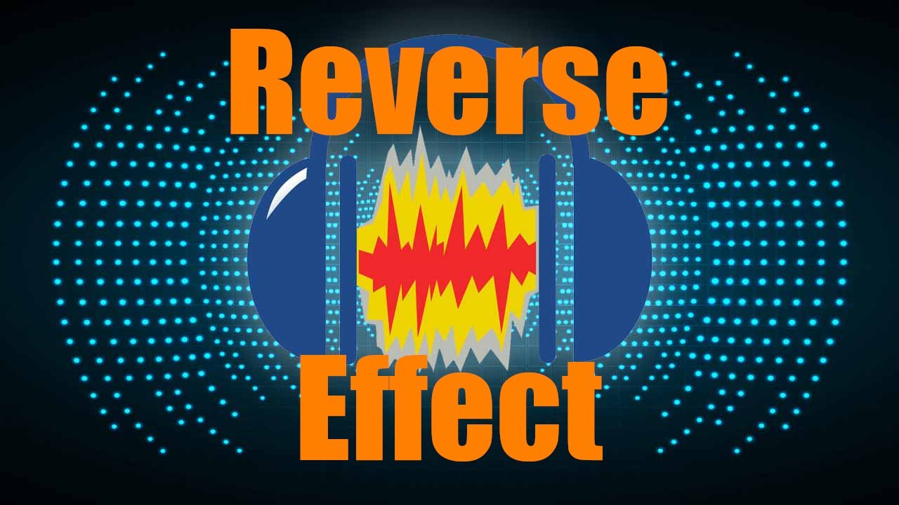 How To: Use The Reverse Effect in Audacity