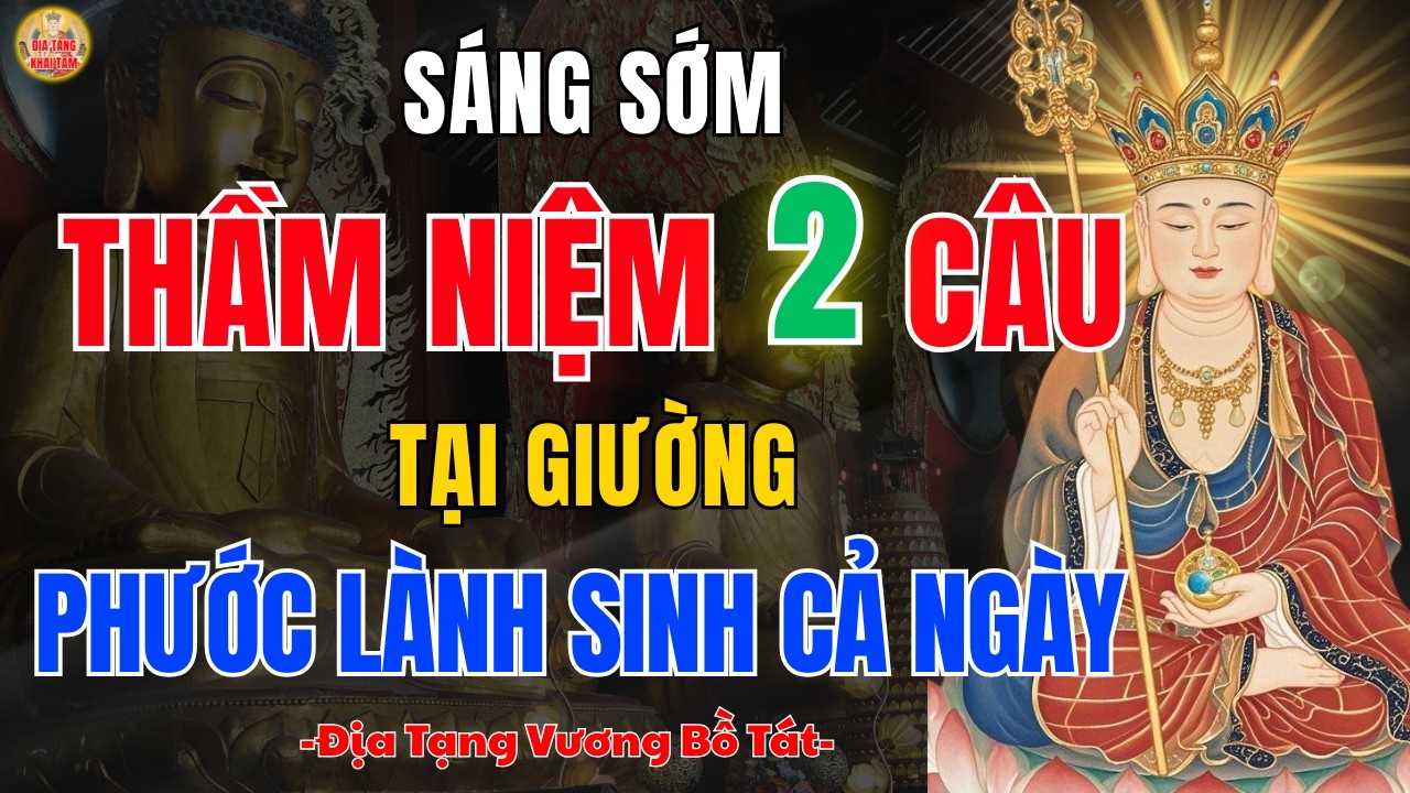 Địa Tạng Bồ Tát Dạy 5H Sáng Sớm Niệm 2 Câu Này Ngay Tại Giường 🙏 Cầu Gì Cũng Linh Ứng