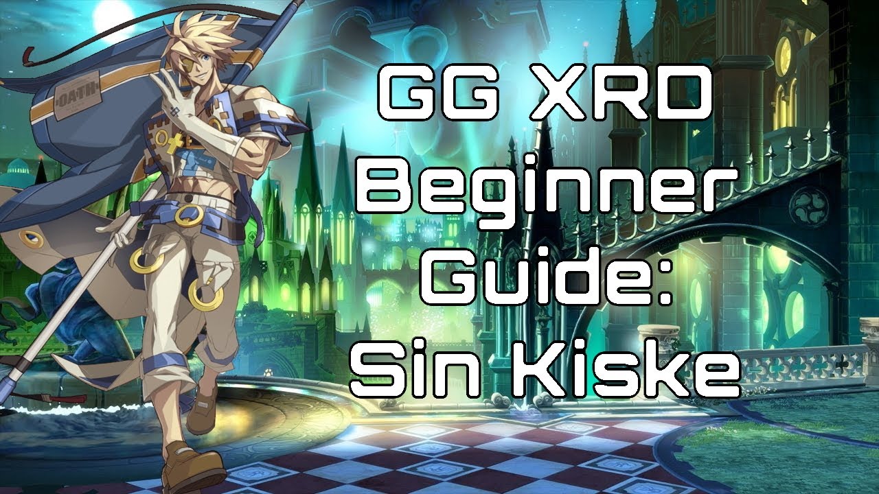 Guilt Gear XRD REV2 Beginner Character Guide: Sin Kiske