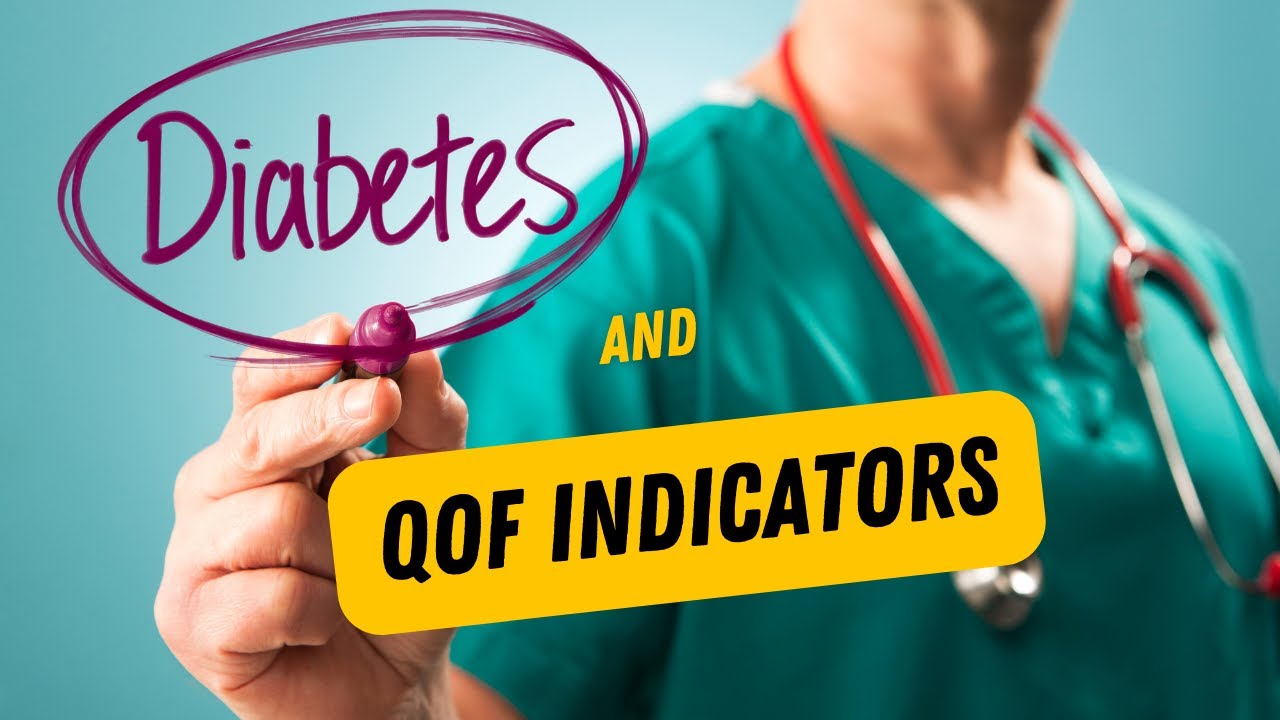 HOW TO DISCUSS DIABETES IN PRIMARY CARE USING QOF INDICATORS