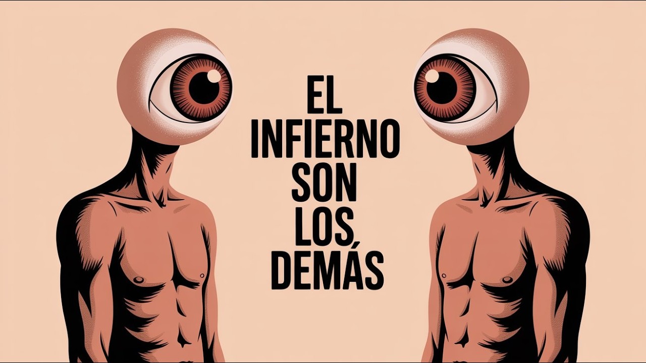 Por qué ser visto es un infierno | Sartre y por qué la gente te agota