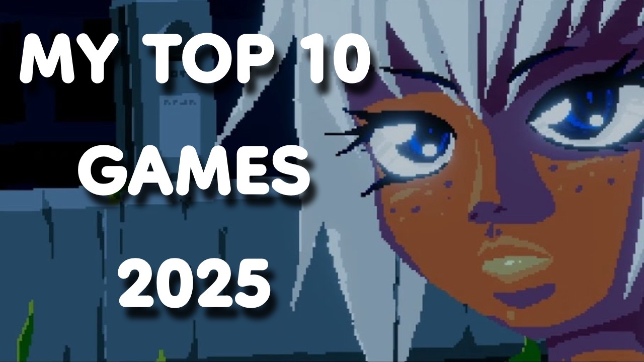 TOP 10 GAMES I BEAT IN 2025