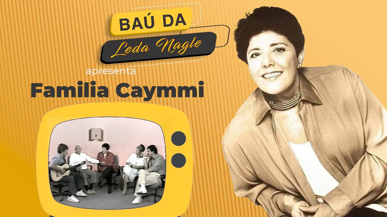 O Baú da Leda estréia com a maravilhosa familia Caymmi, num raro momento.