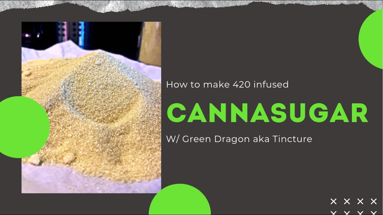 🐉  HOW TO MAKE CANNASUGAR w/ GREEN DRAGON aka TINCTURE 🐉 (30 MIN RECIPE)