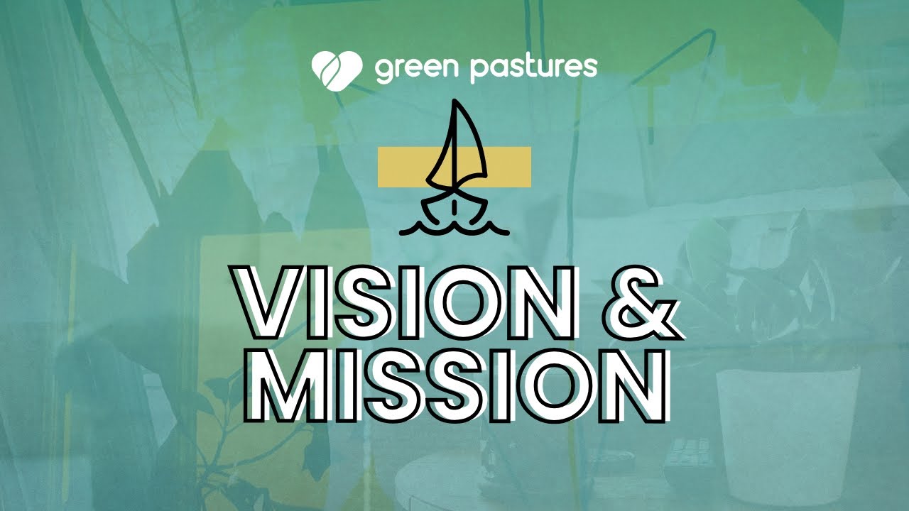Green Pastures Vision and Mission 2026