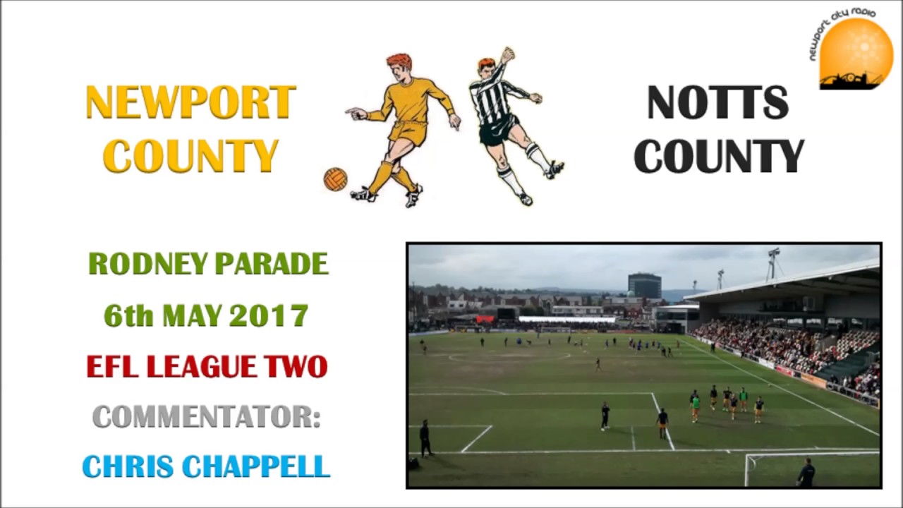 Newport County v Notts County May 2017: Chris Chappell commentary