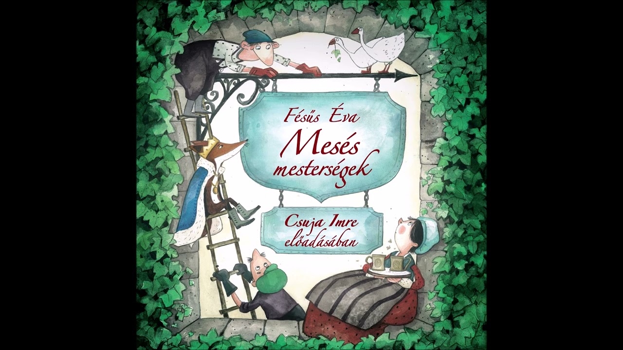 Fésűs Éva: Mesés mesterségek Csuja Imre előadásában (Elveszett a korona)