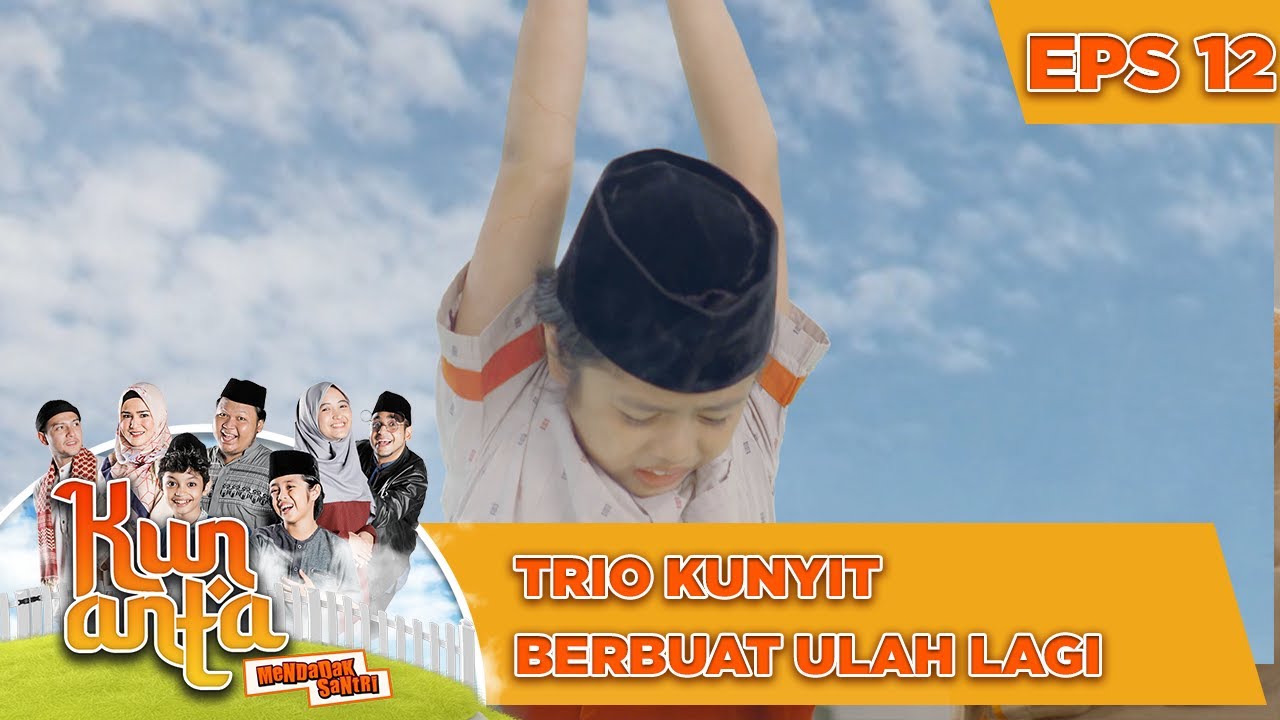 Trio Kunyit Berbuat Ulah Lagi - Kun Anta Mendadak Santri
