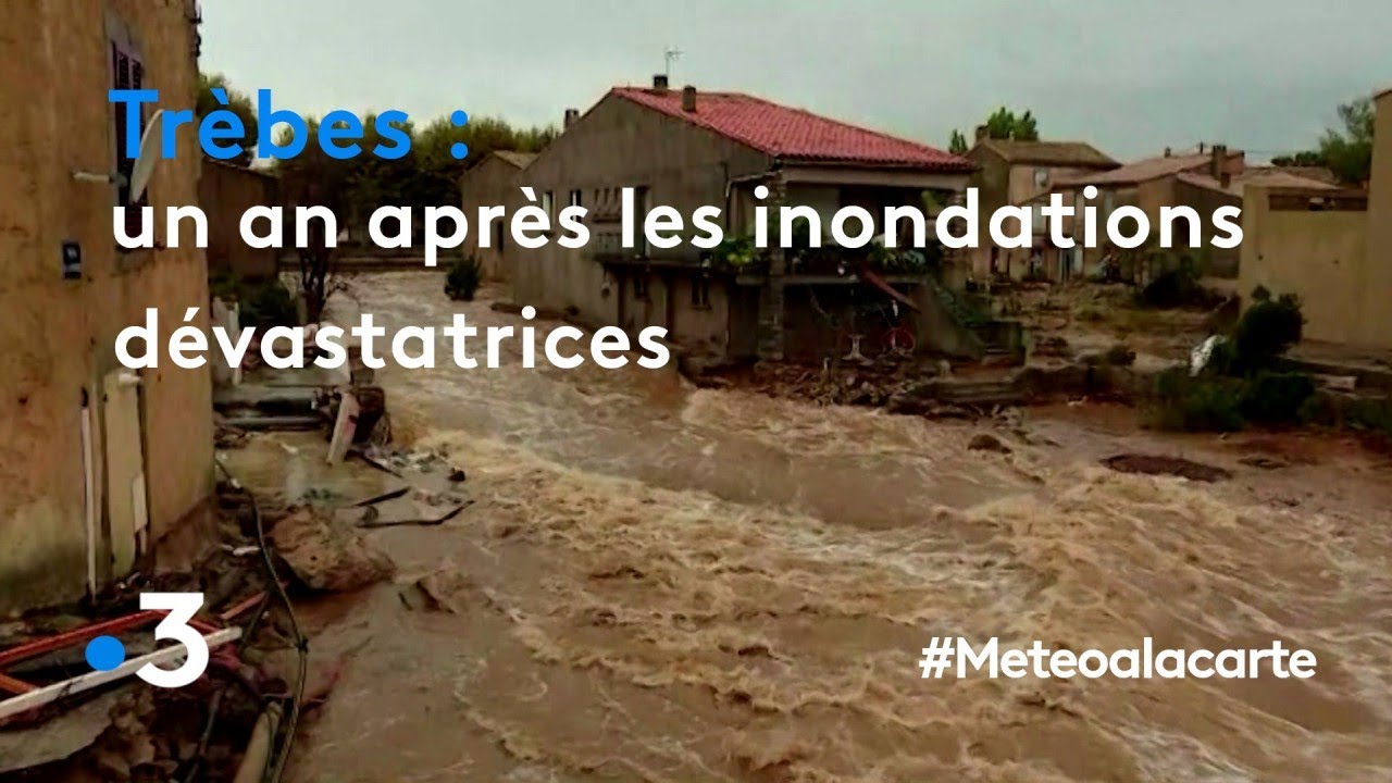 Trèbes : un an après les inondations dévastatrices - Météo à la carte