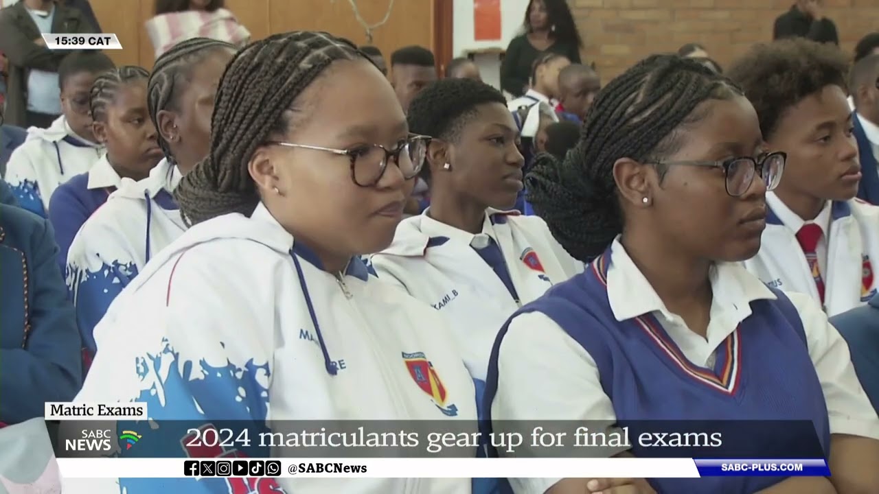 Matric Exams | 2024 matriculants gear up for final exams