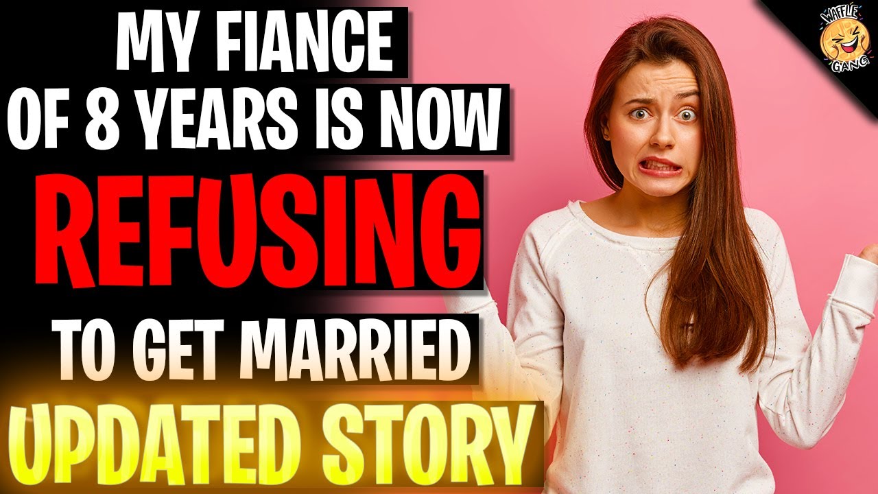 My Fiance Of 8 Years Is Now Refusing To Get Married r/Relationships