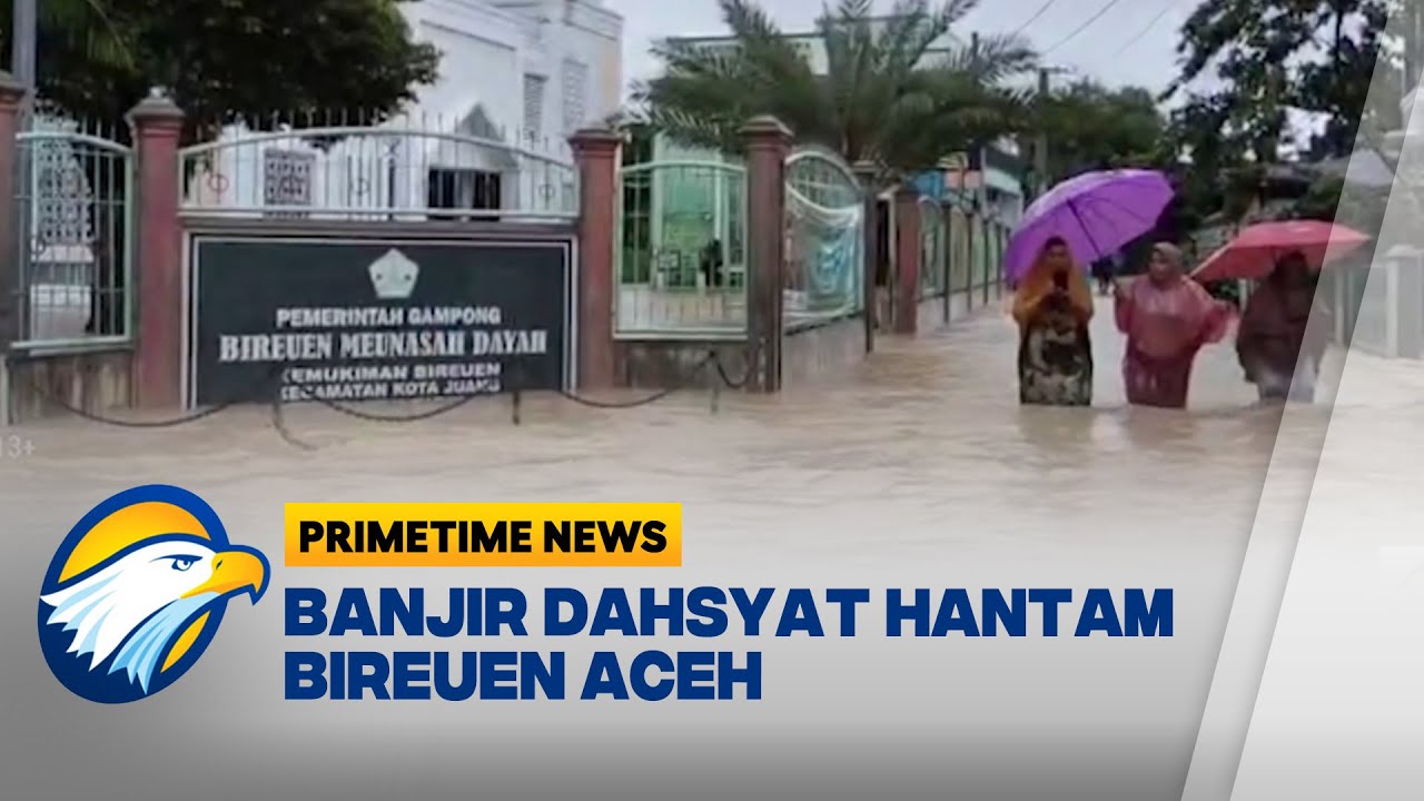 Banjir Besar Melanda Bireuen Aceh, 12 Kecamatan Terdampak- [Primetime News]