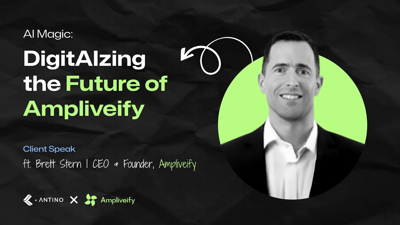 Client Speak | Brett Stern (CEO & Founder, Ampliveify) on building a futuristic platform with Antino