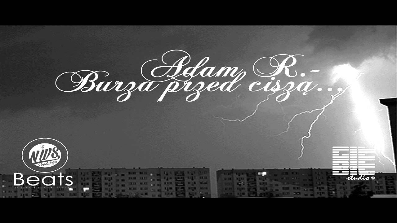 Adam R. - Burza przed ciszą feat.Dj Gondek (muz. NWS)