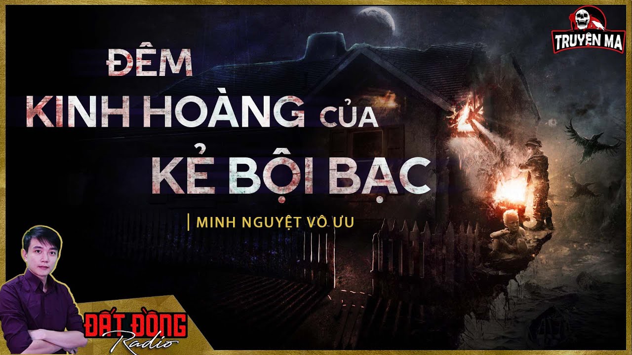 Truyện ma : ĐÊM KINH HOÀNG CỦA KẺ BỘI BẠC | Tập 1/2 | Nguyễn Huy