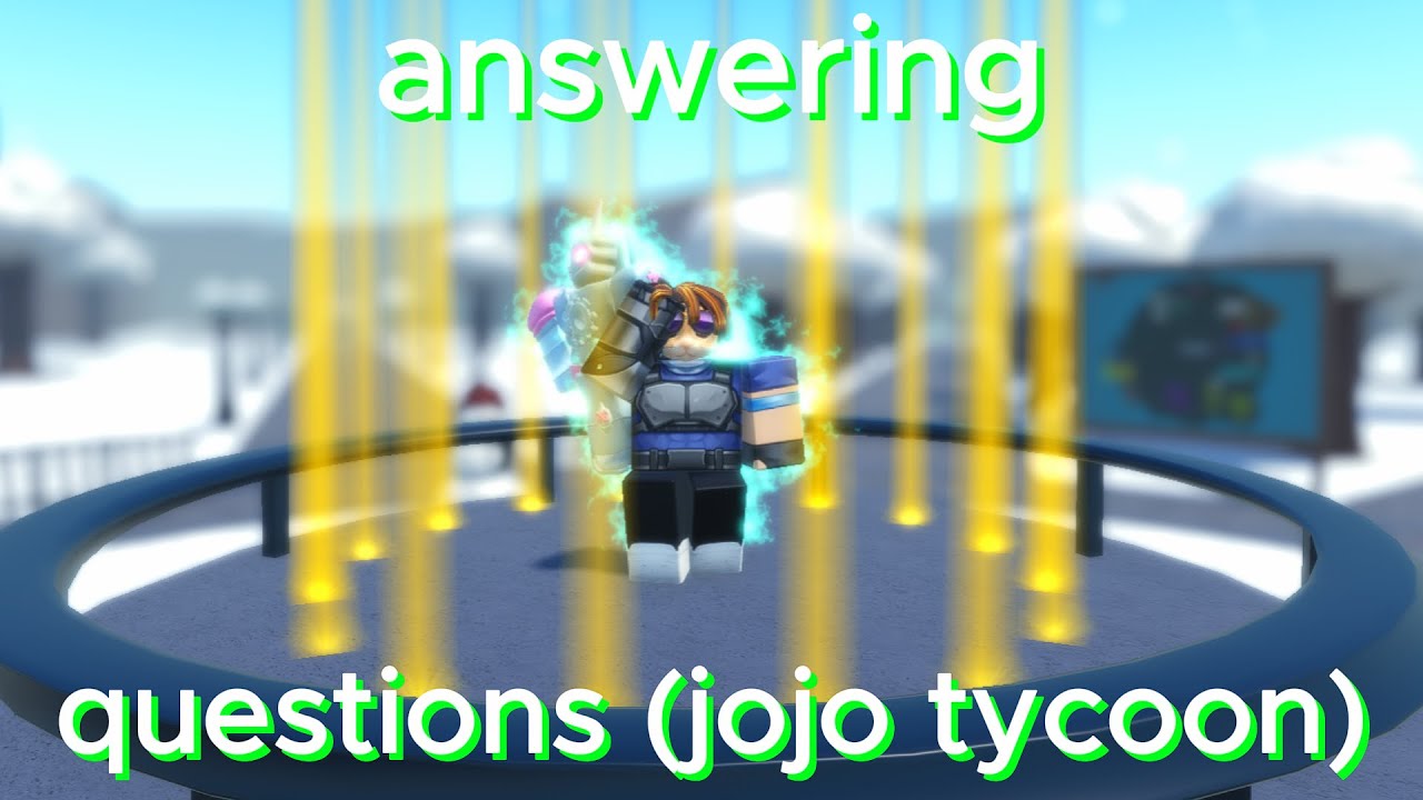 Answering questions about JoJo Tycoon